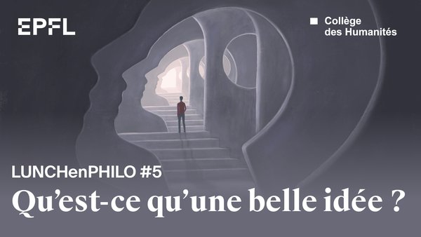 LUNCHenPHILO #5 - Qu'est-ce qu'une belle idée?