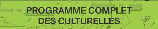 Programme complet des Culturelles