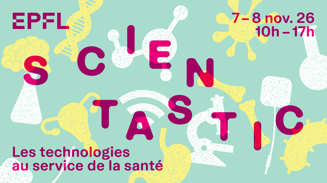 Scientastic, le Festival des sciences de l’EPFL, revient les 7-8 novembre 2026