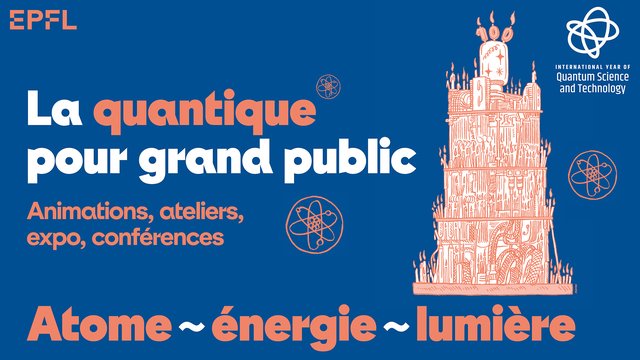 Atome ~ énergie ~ lumière : La quantique pour grand public !